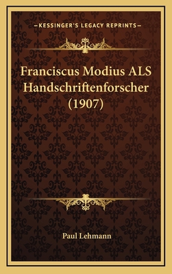 Franciscus Modius ALS Handschriftenforscher (1907) [German] 1168693810 Book Cover