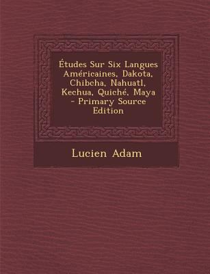 Etudes Sur Six Langues Americaines, Dakota, Chi... [French] 1294550764 Book Cover