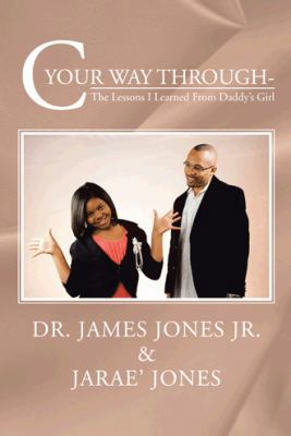 C Your Way Through-: The Lessons I Learned from... 1481734547 Book Cover