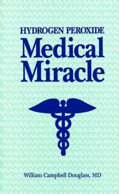 Hydrogen Peroxide: Medical Miracle: Medical Mir... B000VEJTUW Book Cover