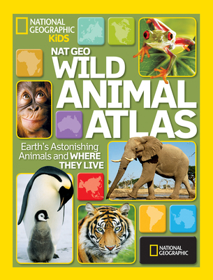 Nat Geo Wild Animal Atlas: Earth's Astonishing ... 1426306997 Book Cover