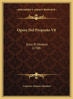 Opere Del Proposto V8: Duca Di Modena (1768) [Italian] 1169805116 Book Cover