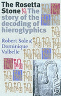 The Rosetta Stone: The Story of Decoding the Hi... 1861972326 Book Cover