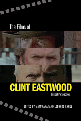 The Films of Clint Eastwood: Critical Perspectives 0826359523 Book Cover