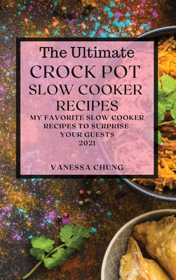 The Ultimate Crock Pot Slow Cooker Recipes 2021... 1801989613 Book Cover