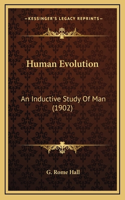 Human Evolution: An Inductive Study Of Man (1902) 1166658724 Book Cover