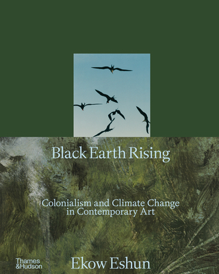 Black Earth Rising: Colonialism and Climate Cha... 0500028788 Book Cover