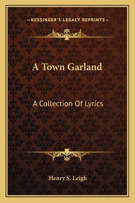 A Town Garland: A Collection Of Lyrics 1163601837 Book Cover