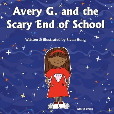 Avery G. and the Scary End of School 1736744453 Book Cover