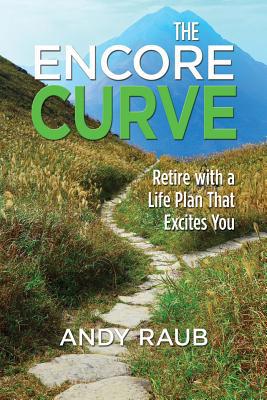 Encore Curve: Retire with a Life Plan That Exci... 1612543561 Book Cover