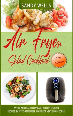 Air Fryer Salad Cookbook: Easy, Healthy and Low... 1801883084 Book Cover