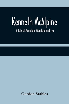 Kenneth McAlpine: A Tale of Mountain, Moorland ... 9356370982 Book Cover