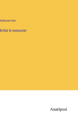 Brillat le menuisier [French] 3382722399 Book Cover