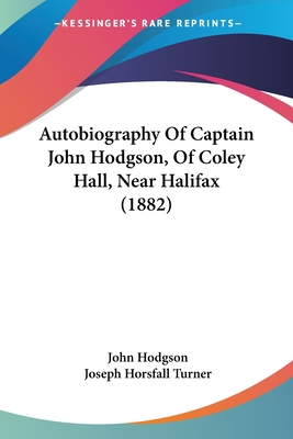 Autobiography Of Captain John Hodgson, Of Coley... 1120160391 Book Cover