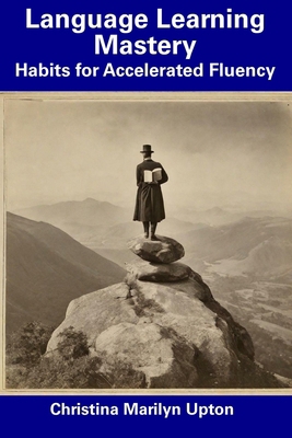 Language Learning Mastery: Habits for Accelerat... B0DK4MG7T3 Book Cover