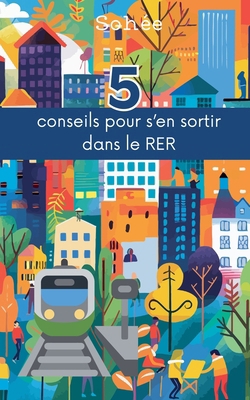 5 conseils pour s'en sortir dans le RER [French] B0D8RBG8W8 Book Cover