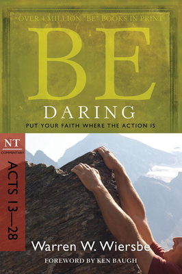 Be Daring: Put Your Faith Where the Action Is: ... 1434767426 Book Cover