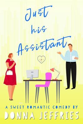 Just His Assistant: A Sweet Romantic Comedy (So... 1638760284 Book Cover