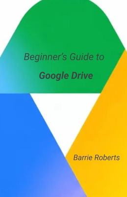 Beginner's Guide to Google Drive B08BDK4Y8X Book Cover