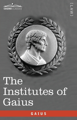 The Institutes of Gaius: in English and Latin 1646799135 Book Cover