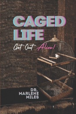 Caged Life: Get Out Alive! 1963164709 Book Cover