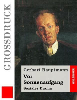 Vor Sonnenaufgang (Großdruck): Soziales Drama [German] 1542397588 Book Cover