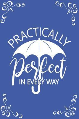 Practically Perfect in Every Way: 6x9 150 Pages... 1091318689 Book Cover