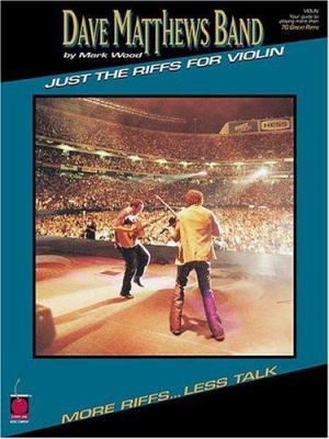 Dave Matthews Band - Just the Riffs for Violin:... 157560454X Book Cover