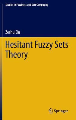 Hesitant Fuzzy Sets Theory 3319047108 Book Cover