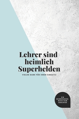 Lehrer sind heimlich Superhelden: ein Erinnerun... [German] 1706513186 Book Cover