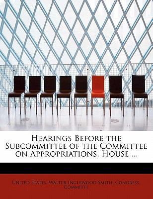 Hearings Before the Subcommittee of the Committ... 0554882167 Book Cover