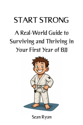 Start Strong: A Real-World Guide to Surviving a... B0FCTSRLKC Book Cover