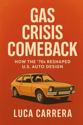 Gas Crisis Comeback: How the '70s Reshaped U.S.... 1923525735 Book Cover