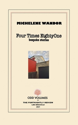 Four Times EightyOne: Bespoke Stories 0999136593 Book Cover