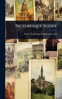 Picturesque Sussex 1024095622 Book Cover