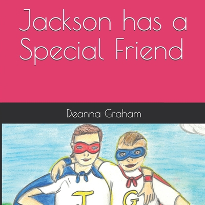 Jackson has a Special Friend B088GNKF3Q Book Cover