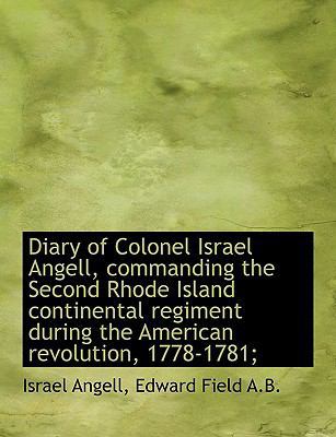 Diary of Colonel Israel Angell, Commanding the ... 111545787X Book Cover