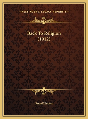 Back To Religion (1912) 1169508685 Book Cover