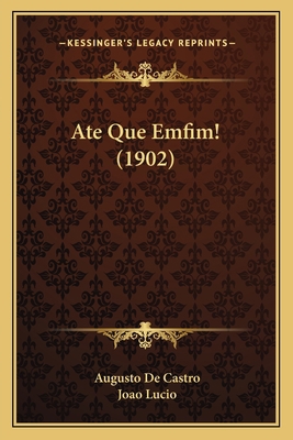 Ate Que Emfim! (1902) [Portuguese] 1168073073 Book Cover