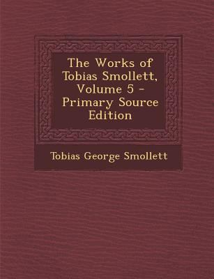 The Works of Tobias Smollett, Volume 5 1289459657 Book Cover