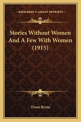 Stories Without Women And A Few With Women (1915) 1165544199 Book Cover