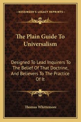 The Plain Guide To Universalism: Designed To Le... 1163294977 Book Cover