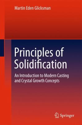 Principles of Solidification: An Introduction t... 1441973435 Book Cover