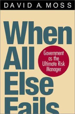 When All Else Fails: Government as the Ultimate... 0674007573 Book Cover