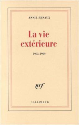 La vie extérieure: (1993-1999) [French] 2070758001 Book Cover