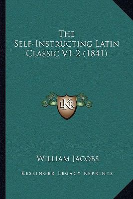 The Self-Instructing Latin Classic V1-2 (1841) 1166067629 Book Cover