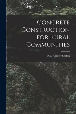 Concrete Construction for Rural Communities 1016998325 Book Cover