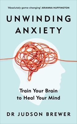 Unwinding Anxiety: Train Your Brain to Heal You... 1785043633 Book Cover
