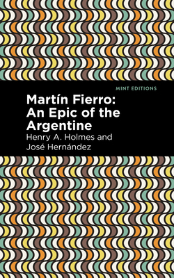 Martín Fierro: An Epic of the Argentine 1513134272 Book Cover