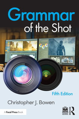 Grammar of the Shot (Media Manuals)